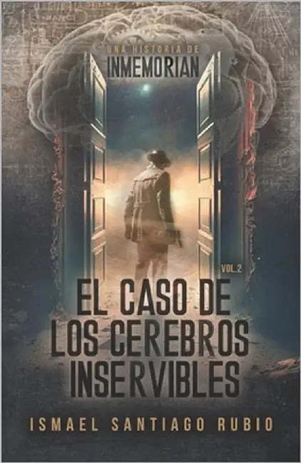 El caso de los cerebros inservibles: Una historia de Inmemorian by Santiago Rubio, Ismael