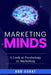 Marketing Minds: A Look at Psychology in Marketing by Rob Garay