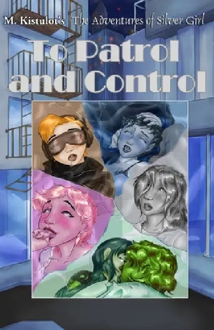 To Patrol and Control by Kianna Skogseth, M. Kistulot