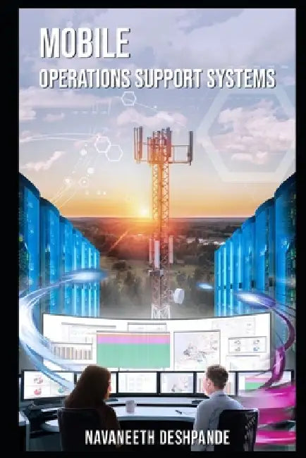 Mobile Operations Support Systems by Navaneeth Deshpande