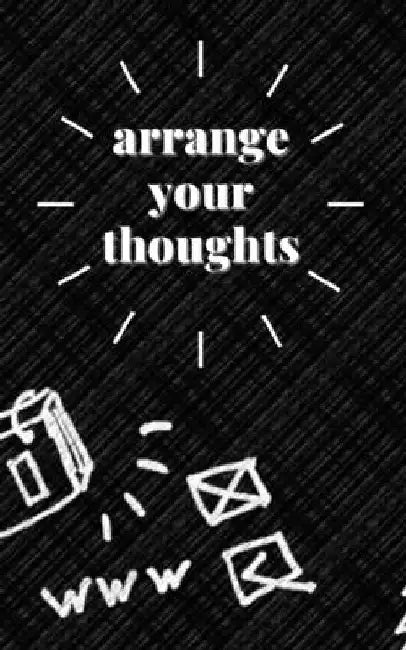arrange your thoughts: Organize your life by Writer Famed Blogger