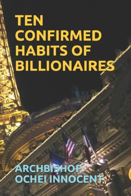 Ten Confirmed Habits of Billionaires by Jean Racine