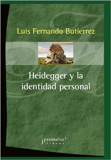 Heidegger y la identidad personal: Ipsiedad, alteridad y lenguaje by Butierrez, Luis Fernando