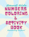 Smart Kids Numbers Coloring & Activity Book: Learning is fun! by Laura E. Cox