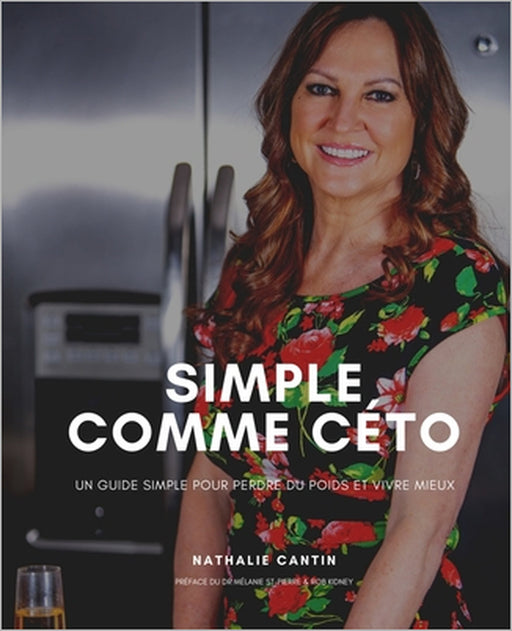 Simple comme céto: Un guide simple pour perdre du poids et vivre mieux by Nathalie Cantin