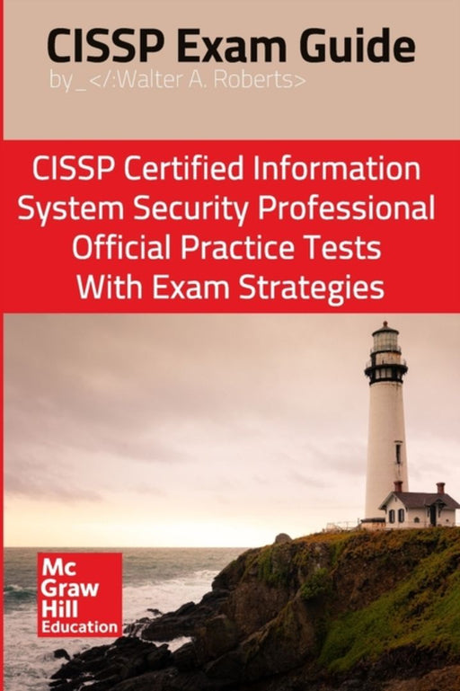 CISSP Exam Guide: CISSP Certified Information Systems Security Professional Official Practice Tests by Roberts, Walter A.