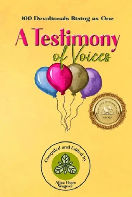 A Testimony of Voices: 100 Devotionals Rising as One by Alisa Hope Wagner