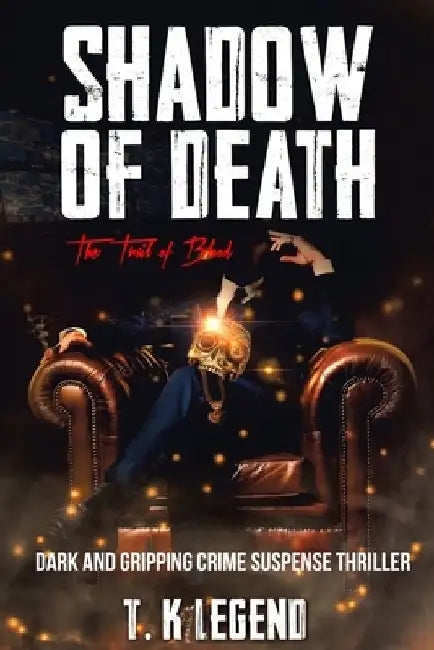 Shadow Of Death: The Trail Of Blood -Dark and Gripping Crime Suspense Thriller by T. K. Legend