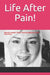 Life After pain!: Mental Health, Abuse, Grief, Addiction, Recovery by Hiromu