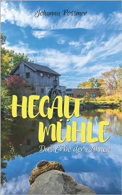 Hegau Mühle: Das Erbe der Ahnen by Possmer, Johanna