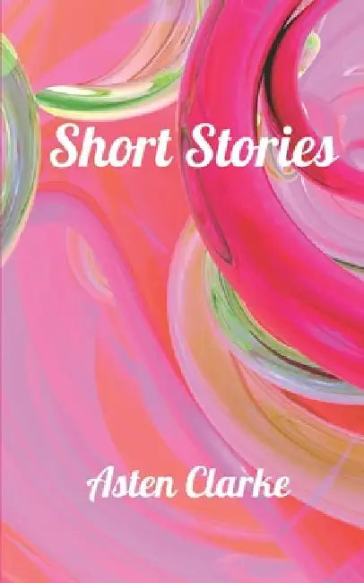 Short Stories by Asten Clarke