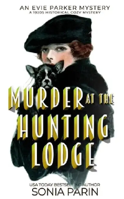 Murder at the Hunting Lodge: A 1920s Historical Cozy Mystery by Sonia Parin