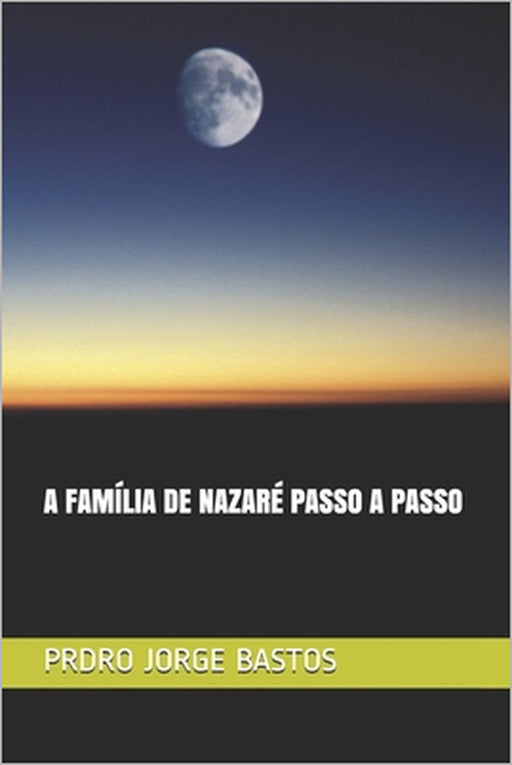 A Família de Nazaré Passo a Passo by Pedro Jorge Bastos