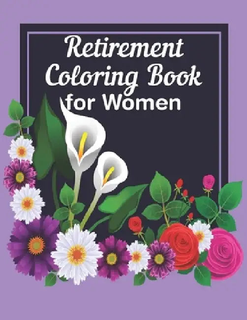 Retirement Coloring Book For Women: A Funny Gag Gift with Humorous Retirement Quotes to Color for Retired Women by Starshine