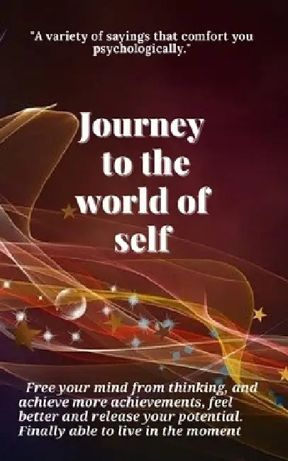 journey to the world of self: Discover yourself and create a strong personality that suits you by Youna Book