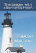 The Leader with a Servant's Heart by Edward Martinez