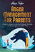 Anger Management For Parents: A Guide For Parents To Learn How To Manage Their Anger And Raise A Happy And Confident Child by Alissa Taylor