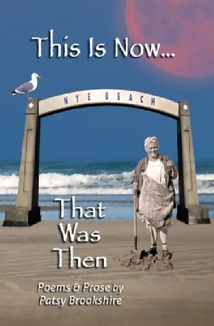 This is Now... That was Then: Poems & Prose by Patsy Brookshire