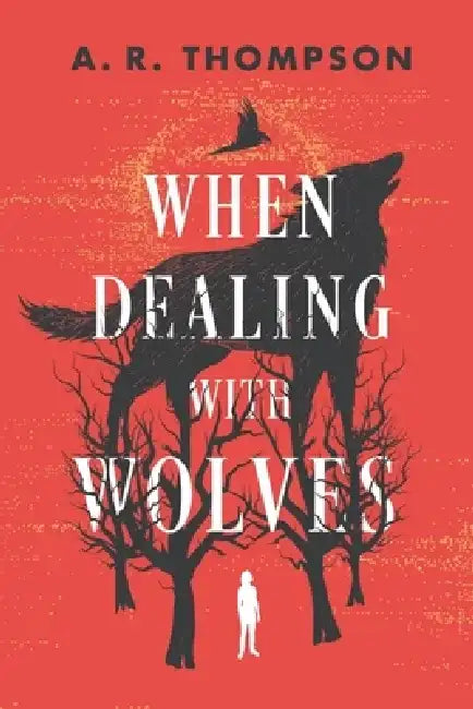 When Dealing with Wolves by A. R. Thompson