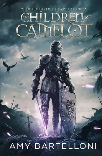 The Children of Camelot: An Epic Fantasy Saga by Amy Bartelloni