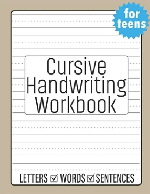 Cursive Handwriting for Teens: Beginners Cursive to Learn Cursive Writing Practice by Sultana Publishing