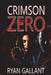 Crimson Zero by Ryan Gallant