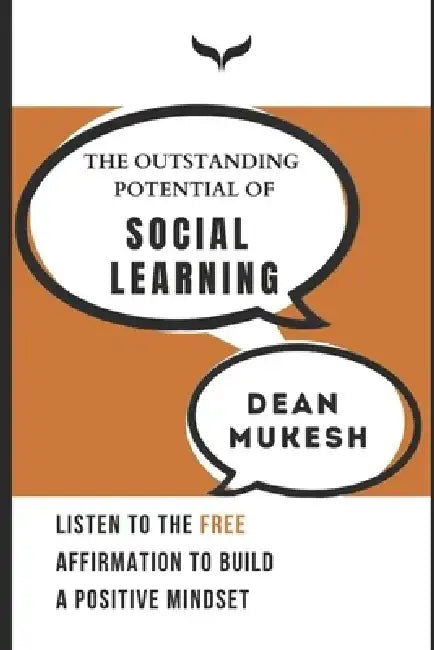 The Outstanding Potential Of Social Learning by Dean Mukesh