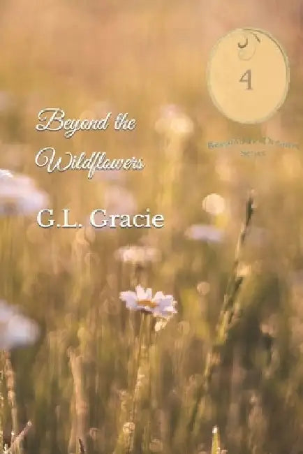 Beyond the Wildflowers by G. L. Gracie
