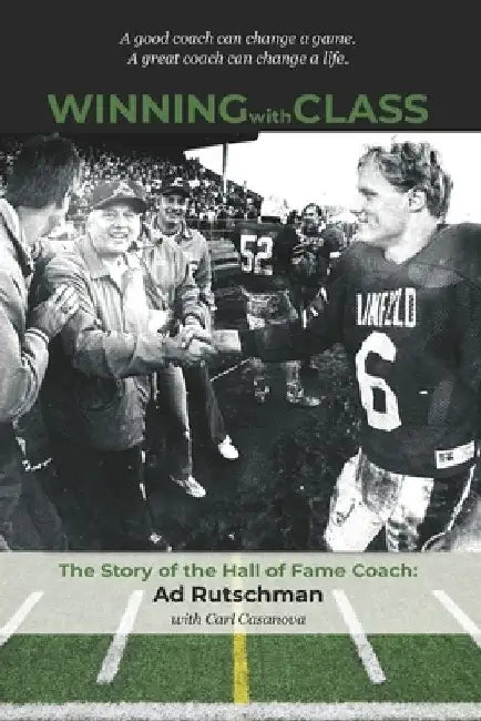 Winning with Class: The Story of the Hall of Fame Coach: Ad Rutschman by Carl Casanova