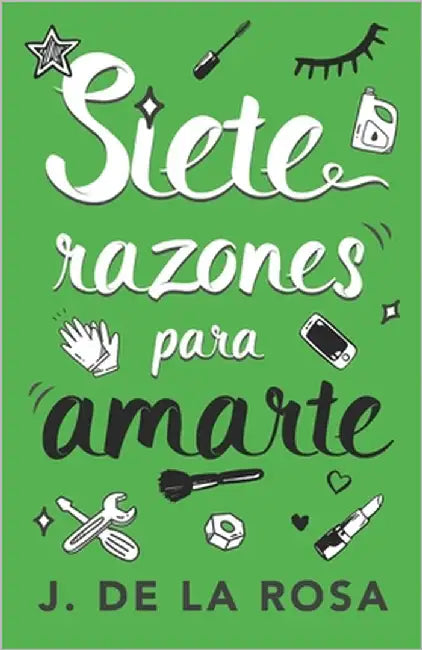 Siete razones para amarte by de la Rosa, J.