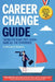 Career Change Guide: Taking the right path could make all the difference by Michael Schoettle