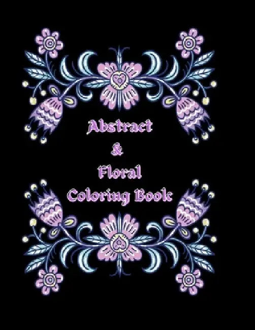 Abstract & Floral Coloring Book: Adult coloring book by Andrea Allen