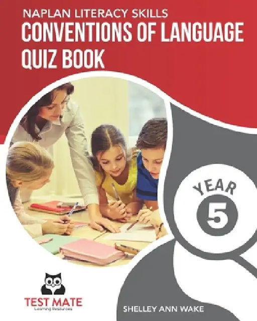 NAPLAN LITERACY SKILLS Conventions of Language Quiz Book Year 5 by Shelley Ann Wake