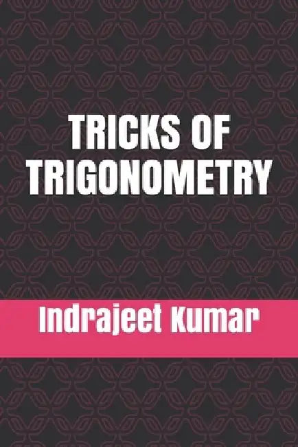 Tricks of Trigonometry by Indrajeet Kumar