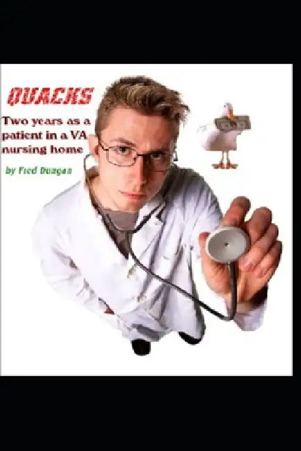 Quacks: Two Years in a Veterans Administration Nursing Home by Fred Dungan