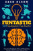 Funtastic! 507 Fantastic Fun Facts: Crazy Trivia Knowledge for Kids and Adults Including Information About Animals, Space and More by Zach Olson