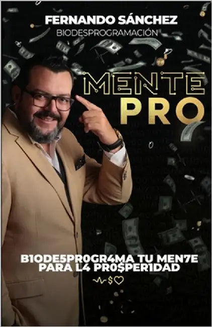 MentePRO: B1ode5pr0gr4ma Tu Men7e Para L4 Pr0$per1dad by Rosa, Osmary Acebal