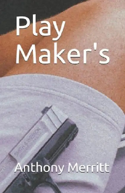 Play Maker's by Anthony C. Merritt