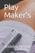 Play Maker's by Anthony C. Merritt
