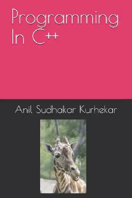 Programming In C++ by Anil Sudhakar Kurhekar