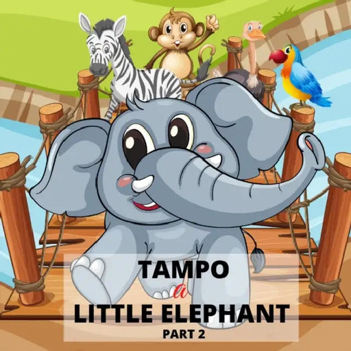 Tampo - A Little Elephant PART 2: precious moments bedtime stories for kids ages 3-8 by Tautz Jurgen Tautz