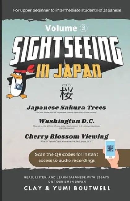 Sight Seeing in Japan: Sakura: Read, Listen, and Learn Japanese with Essays on Tourism in Japan by Yumi Boutwell
