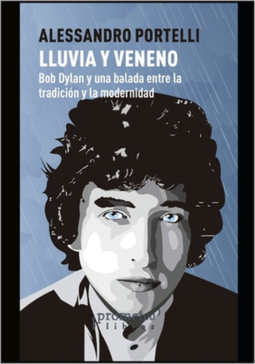 Lluvia y veneno: Bob Dylan y una balada entre la tradición y la modernidad by Alessandro Portelli