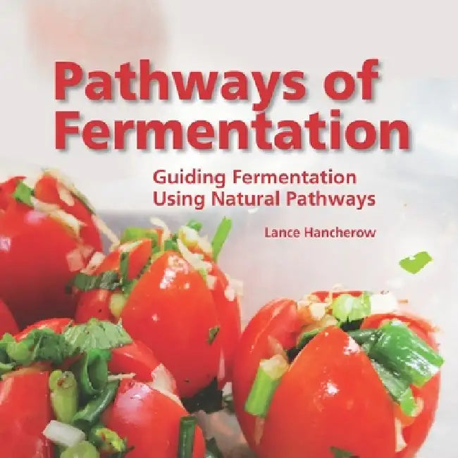 Pathways of Fermentation by Lance S. Hancherow