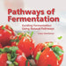 Pathways of Fermentation by Lance S. Hancherow