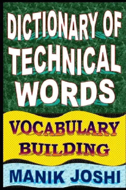 Dictionary of Technical Words: Vocabulary Building by Manik Joshi