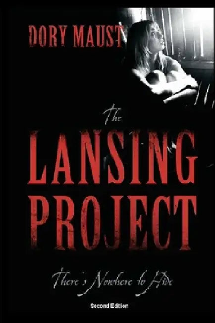 The Lansing Project: There's Nowhere to Hide by Dory Maust