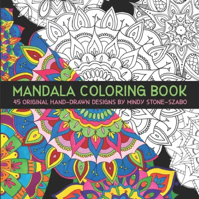 Mandala Coloring Book: 45 original hand-drawn illustrations by Mindy Stone-Szabo by Jeronimo Hawellek
