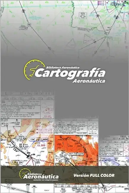 Cartografía Aeronáutica: Versión FULL COLOR by Conforti, Facundo