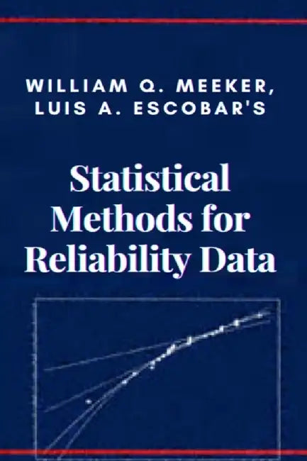 William Q. Meeker, Luis A. Escobar's Statistical Methods for Reliability Data by Escobar, Luis A.